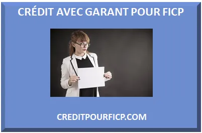 PRÊT AVEC GARANT POUR FICP