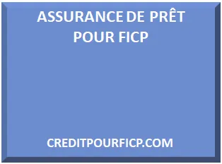 ASSURANCE DE PRÊT POUR FICP