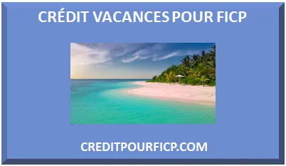 CRÉDIT VOYAGE POUR FICP