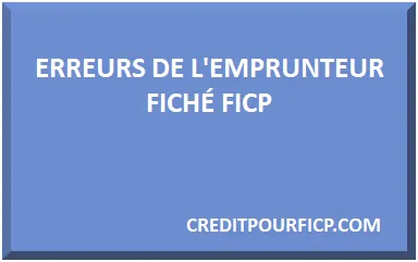 ERREURS DE L'EMPRUNTEUR FICP