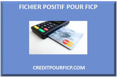 FICHIER POSITIF POUR FICP