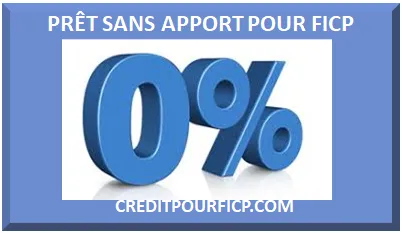 PRÊT SANS APPORT POUR FICP
