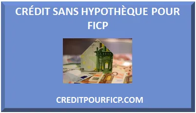 CRÉDIT FICP SANS HYPOTHÈQUE
