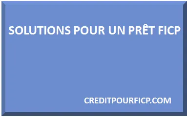 SOLUTION POUR OBTENIR UN PRÊT FICP